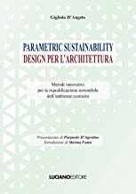 Parametric sustainability design per l'architettura. Metodi innovativi per la riqualificazione sostenibile dell'ambiente costruito