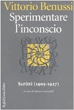 Sperimentare l'inconscio. Scritti (1905-1927)