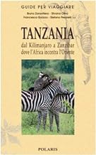 Tanzania. Dal Kilimanjaro a Zanzibar dove l'Africa incontra l'Oriente (Guide per viaggiare)