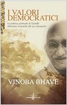 I valori democratici. La politica spirituale di Gandhi attraverso le parole del suo discepolo