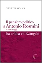 Il pensiero politico di Antonio Rosmini e altri saggi fra critica ed Evangelo