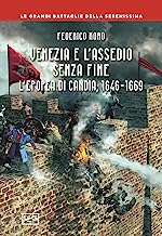 Venezia e l'assedio senza fine. L'epopea di Candia, 1646-1669