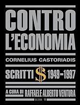 Contro l'economia. Scritti 1949-1997