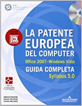 La patente europea del computer. Guida completa. Syllabus 5.0. Office 2007. Windows Vista. Con CD-ROM