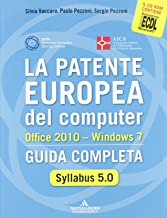 La patente europea del computer. Office 2010. Windows 7. Syllabus 5.0. Guida completa