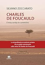 Charles de Foucauld. Il mio santo in cammino