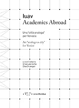Iuav Academics Abroad. Una «città analoga» per Venezia. Ediz. italiana e inglese