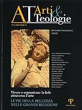 «Arti e teologie». Arts and theologies. Ediz. illustrata. Le vie della bellezza nelle grandi religioni (2023) (Vol. 1)