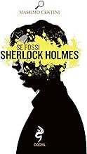 Agire e pensare come Sherlock Holmes