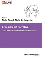 Criminologia narrativa. Storie, analisi e ascolto della condotta violenta