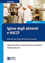 Igiene degli alimenti e HACCP. Aggiornato alle pi recenti disposizioni legislative. Modelli applicativi
