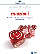 Emozioni. Manuale di auto aiuto per conoscere e regolare gli stati emotivi