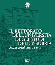 Il Rettorato dell’Università degli Studi dell’Insubria. Storia, architettura e arte