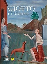 Giotto e il Novecento. Ediz. illustrata