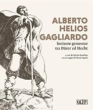 Alberto Helios Gagliardo. Incisore genovese tra Dürer ed Hecht