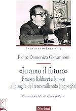 «Io amo il futuro». Ernesto Balducci e la pace alle soglie del terzo millennio (1971-1981)
