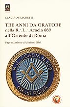 Tre anni da oratore nella R.L. Acacia 669 all'Oriente di Roma