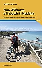 Mare d'Abruzzo e trabocchi in bicicletta. Sette tappe...