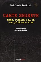 Carte segrete. Roma, l'Italia e il PD tra politica e vita