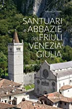Santuari e abbazie del Friuli Venezia Giulia