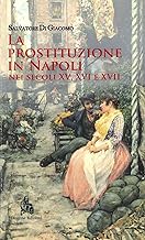 La prostituzione in Napoli nei secoli XV, XVI e XVII
