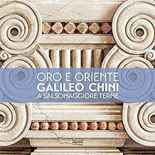 L'oro e l'Oriente. Galileo Chini a Salsomaggiore Terme. Ediz. a colori