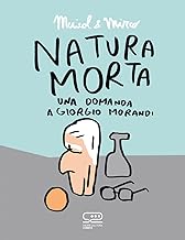 Natura morta. Una domanda a Giorgio Morandi