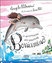 Le avventure del delfino Beniamino. Ediz. illustrata