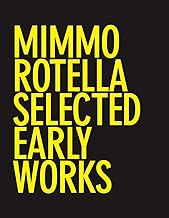 Mimmo Rotella: Selected Early Works. Ediz. illustrata