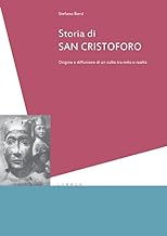 Storia di san Cristoforo. Origini e diffusione di un culto tra mito e realt