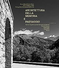 Architettura della memoria e paesaggio. Sacrari di guerra come interventi ambientali: Monte Grappa, Redipuglia, Caporetto, Pocol