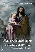 San Giuseppe il custode dell’amore. Vita, spiritualità e devozione