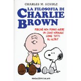 La filosofia di Charlie Brown. Perch non posso avere un cane normale come tutti gli altri?