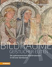 Bildräume geistlicher Eliten. Die spätromanischen Wandmalereien im Brixner Dombezirk: 13