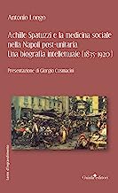 Achille Spatuzzi e la medicina sociale nella Napoli post-unitaria. Una biografia intellettuale (1835-1920)