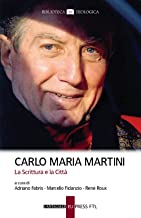Carlo Maria Martini. La Scrittura e la CittÃ 