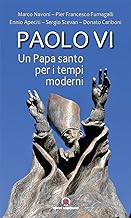 Paolo VI. Un papa santo per i tempi moderni