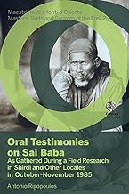 Oral testimonies on Sai Baba. As gathered during a field research in Shirdi and other locales in October-November 1985