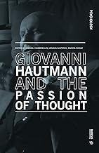 Giovanni Hautmann and the passion of thought: The Passion for Thought