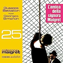 L'amica della signora Maigret letto da Giuseppe Battiston. Audiolibro. CD Audio formato MP3: Vol. 25