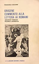 Origene: commento alla lettera ai Romani. Annuncio pasquale, polemica antieretica (Testi storici)