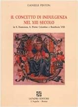 Il concetto di indulgenza nel XIII secolo in S. Francesco, S. Pietro Celestino e Bonifacio VIII (Storia nostra)