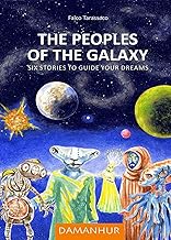 The peoples of the galaxy. Six stories to guide your dreams. Ediz. multilingue