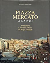 Piazza Mercato a Napoli. Architettura e sviluppo urbano del borgo orientale (Arte in Italia)