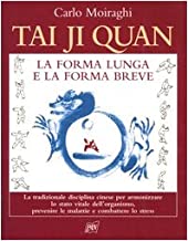Tai Ji Quan. La forma lunga e la forma breve (Manuali illustrati)
