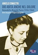 Dio abita anche nel dolore. Benedetta Bianchi Porro (1936-1964). Breve biografia e veglia di preghiera