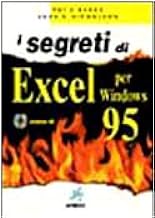 I segreti di Excel per Windows 95. Con CD-ROM (Linguaggi e sistemi operativi)