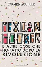 Mexican Hooker e altre cose che ho fatto dopo la rivoluzione
