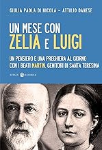 Un mese con Zelia e Luigi. Un pensiero e una preghiera al giorno con i beati Martin, genitori di Santa Teresina...