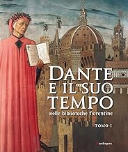 Dante e il suo tempo nelle biblioteche fiorentine. Ediz. illustrata (Vol. 1-2)